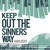 Keep out of the Sinner's Way