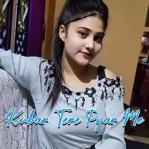 Kubar Tere Pyar Me