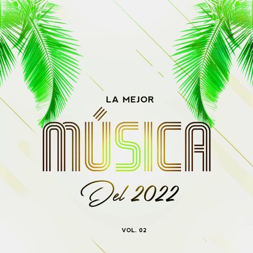 La Mejor Música Del 2022, Vol. 2