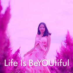 Life is BeYOUtiful-FC4qWFlbBXo