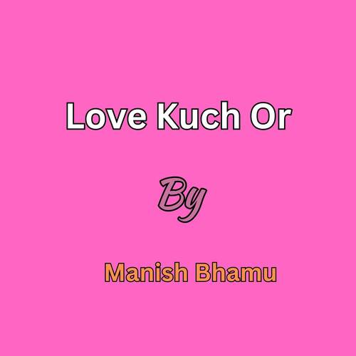 Love Kuch Or