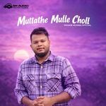 Muttathe Mulle Choll