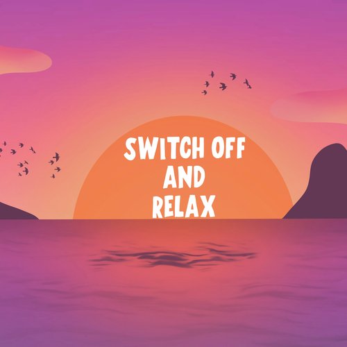 Switch Off And Relax