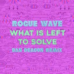 What Is Left to Solve (Dan Deacon Remix)