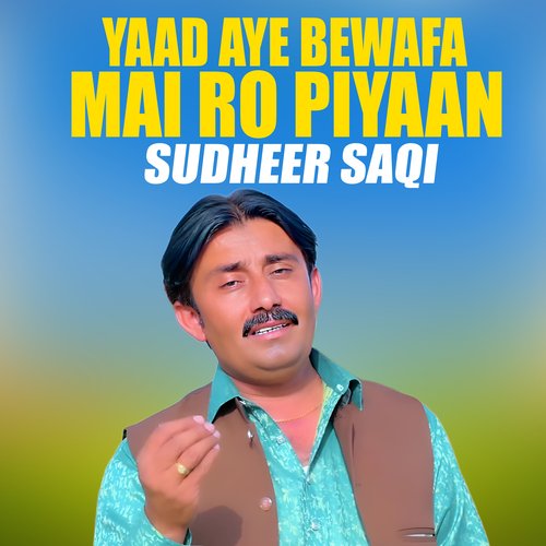 Yaad Aye Bewafa Mai Ro Piyaan