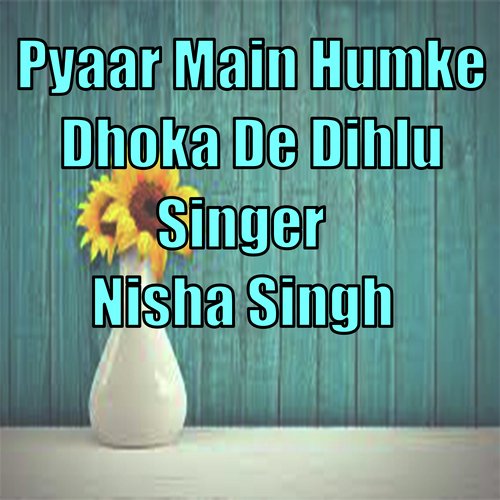 pyaar main humke dhoka de dihlu