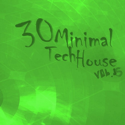 30 Minimal Tech House: Vol.15