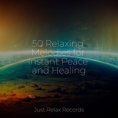 50 Relaxing Melodies for Instant Peace and Healing