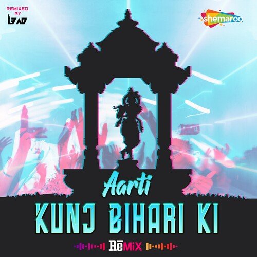 Aarti Kunj Bihari Ki - Remix