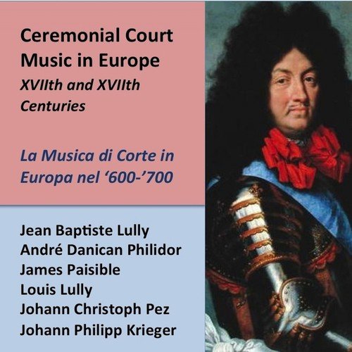 Ceremonial Court Music in Europe During XVIIth and XVIIIth Centuries
