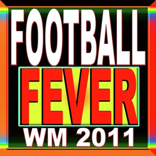 Football Fever WM 2011 (Succer Summer Hits)