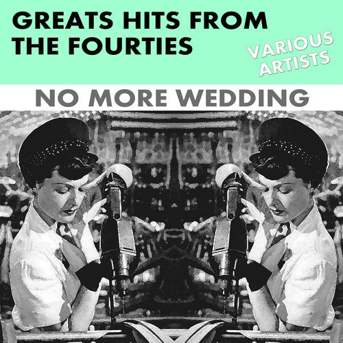 Greats Hits from the Fourties: No More Wedding_poster_image