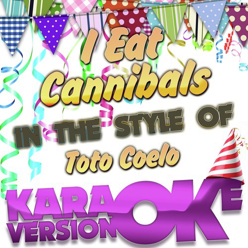 I Eat Cannibals (In the Style of Toto Coelo) [Karaoke Version] cover art