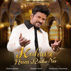 Kahin Ke Hum Rahe Na