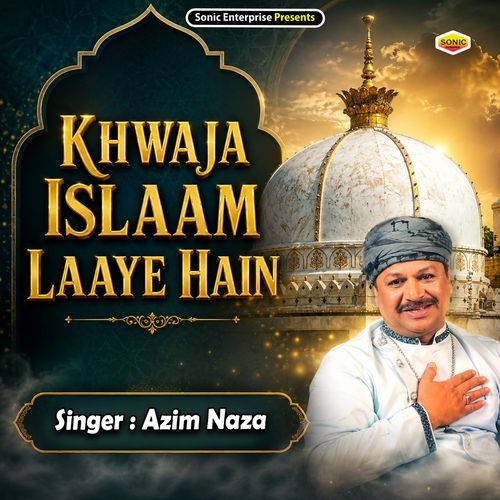 Khwaja Islaam Laaye Hain