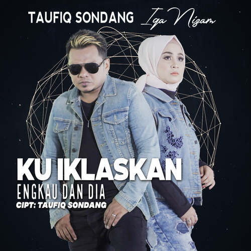 Ku Iklaskan Engkau Dan Dia (Cipt: Taufiq Sondang)