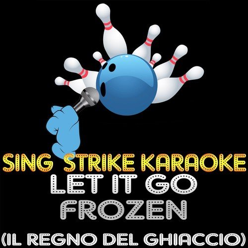 Let It Go - Frozen (Il Regno Del Ghiaccio) (Karaoke Version) (Originally Performed By Idina Menzel)