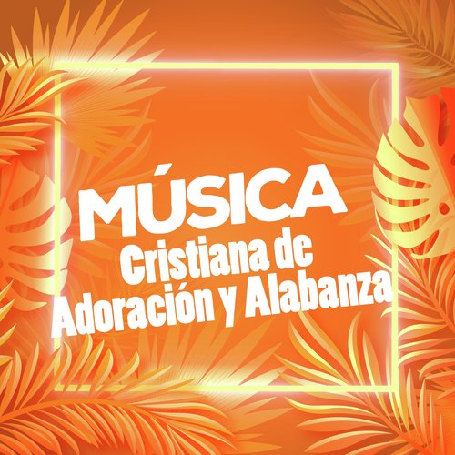 Música Cristiana De Adoración Y Alabanza Songs Download - Free Online ...