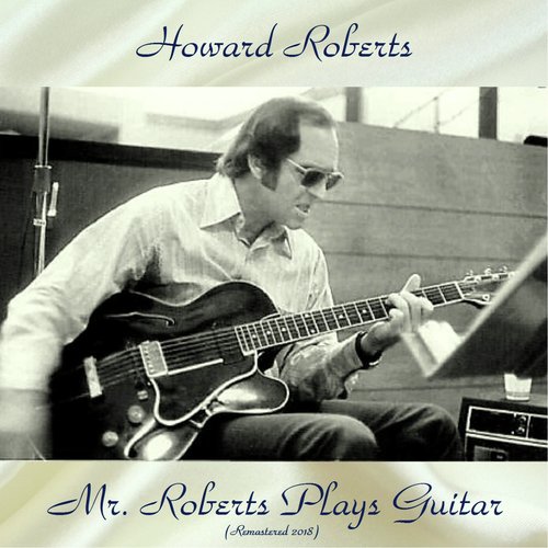 Mr. Roberts Plays Guitar (Remastered 2018)
