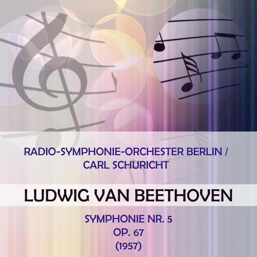 Radio-Symphonie-Orchester Berlin / Carl Schuricht Play: Ludwig Van Beethoven: Symphonie NR. 5, OP. 67 (1957) [Live]