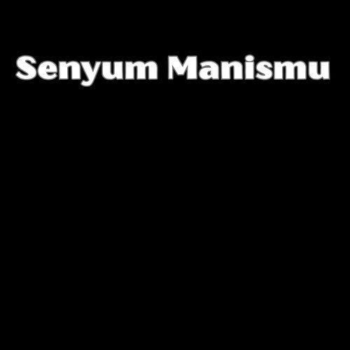 Senyum Manismu