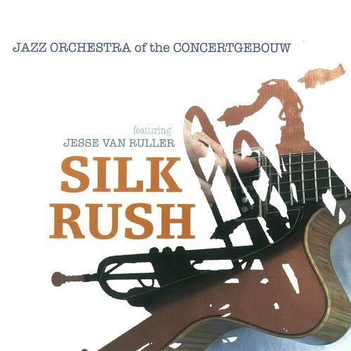 Silk Rush (Dutch Series, Vol.2: The Music of Jesse van Ruller)