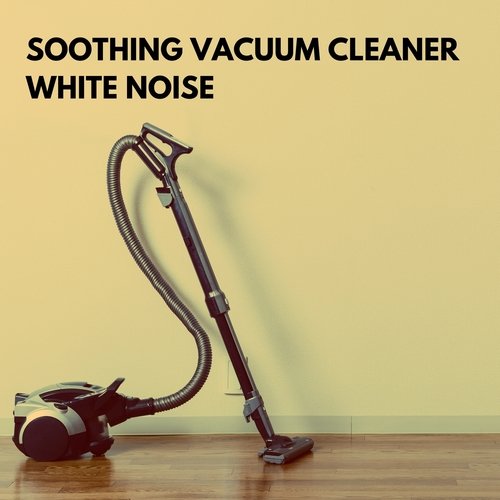 Soothing Vacuum Cleaner White Noise_poster_image