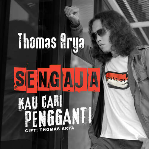 Thomas Arya - Sengaja Kau Cari Pengganti