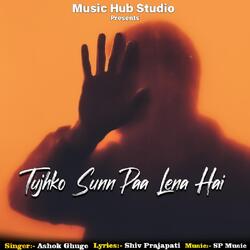 Tujhko Sunn Paa Lena Hai