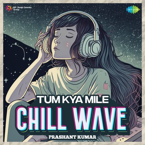 Tum Kya Mile Chillwave