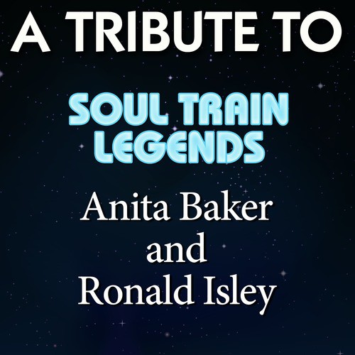 A Tribute to Soul Train Legends Anita Baker and Ronald Isley