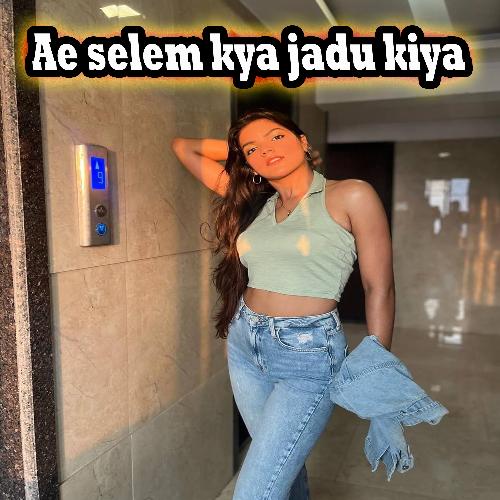 Ae selem kya jadu kiya