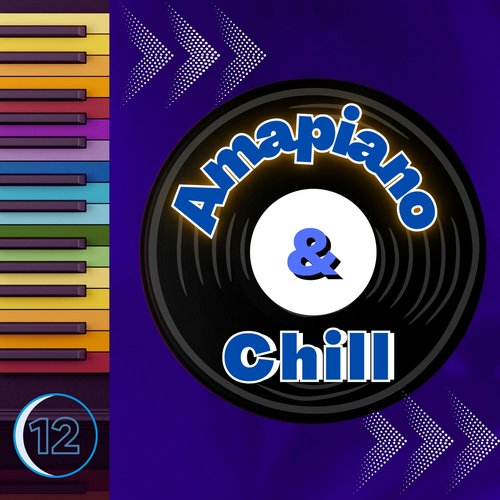 Amapiano & Chill 12