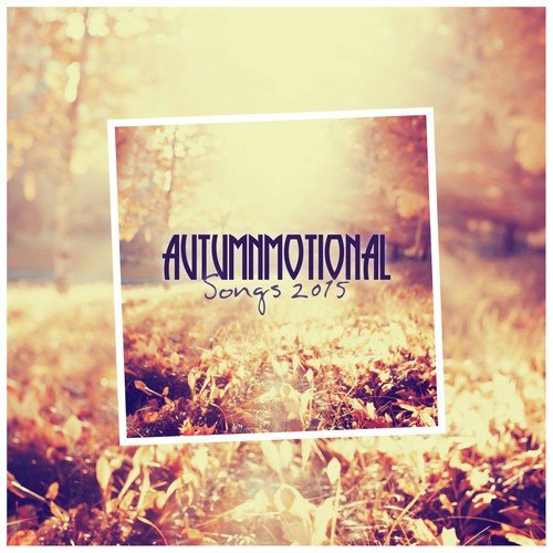 Autumnmotional Songs 2015