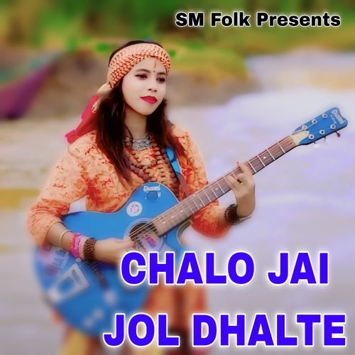 CHALO JAI JOL DHALTE