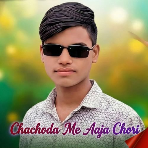 Chachoda Me Aaja Chori