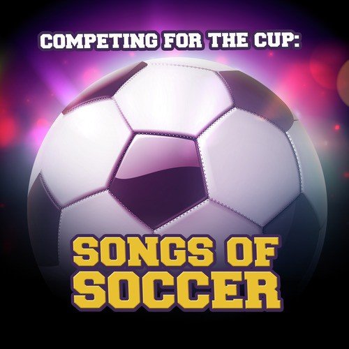 Competing for the Cup: Songs of Soccer