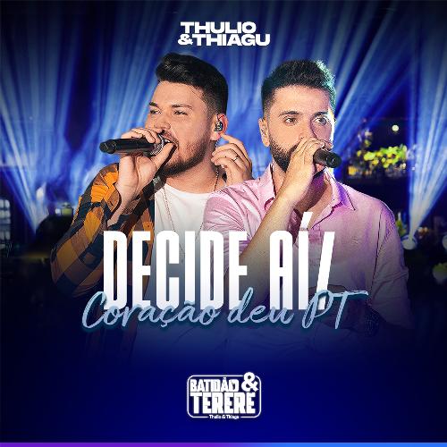 Decide aí / Coração Deu PT (Batidão & Tereré, Ao Vivo)