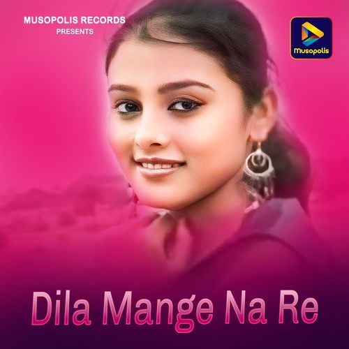 Dila Mange Na Re