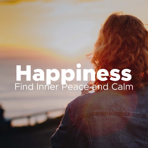 Happiness - Relaxing Music to Find Inner Peace and Calm