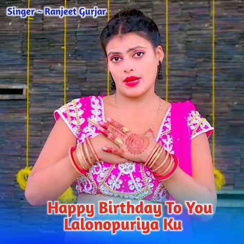 Happy Birthday To You Lalonopuriya Ku