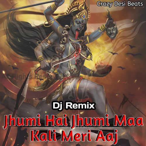 Jhumi Hai Jhumi Maa Kali Meri Aaj (Dj Remix)