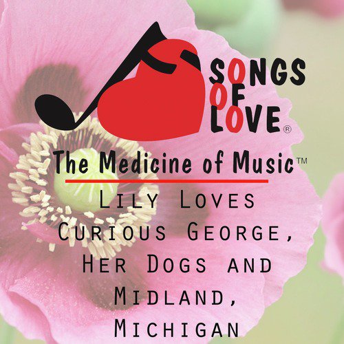 Lily Loves Curious George, Her Dogs and Midland, Michigan