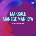 Makkale Manege Manikya