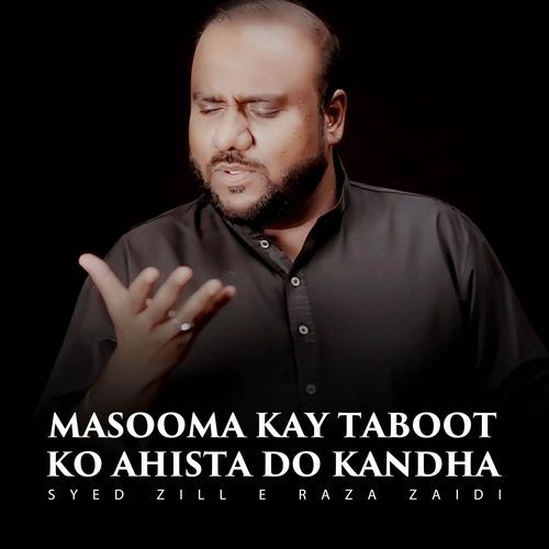 Masooma Kay Taboot Ko Ahista Do Kandha