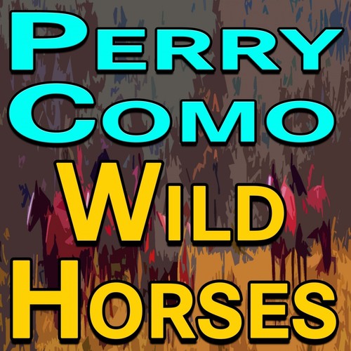Perry Como Wild Horses