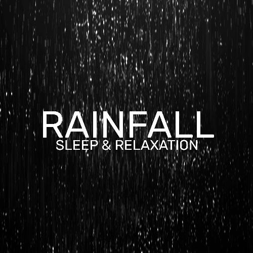 Rainfall (Sleep & Relaxation, Rain Sounds for Reduce Stress)