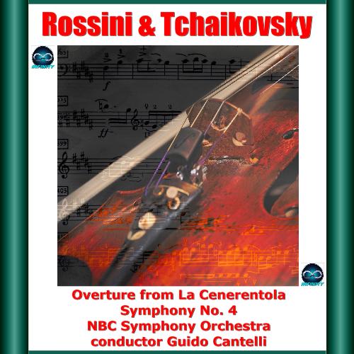 Rossini & Tchaikovsky: Overture from La Cenerentola - Symphony No. 4