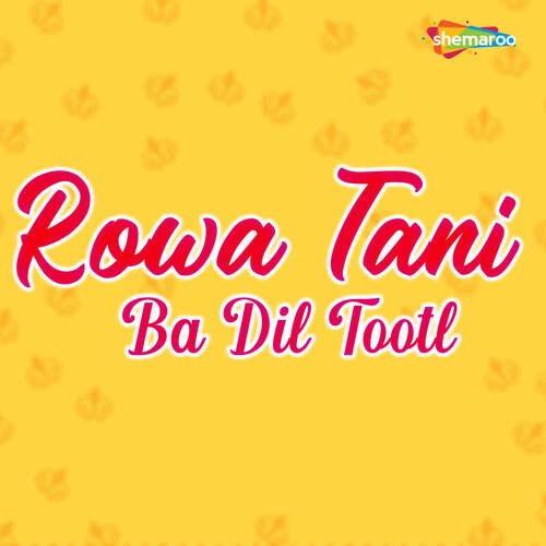 Rowa Tani Ba Dil Tootl