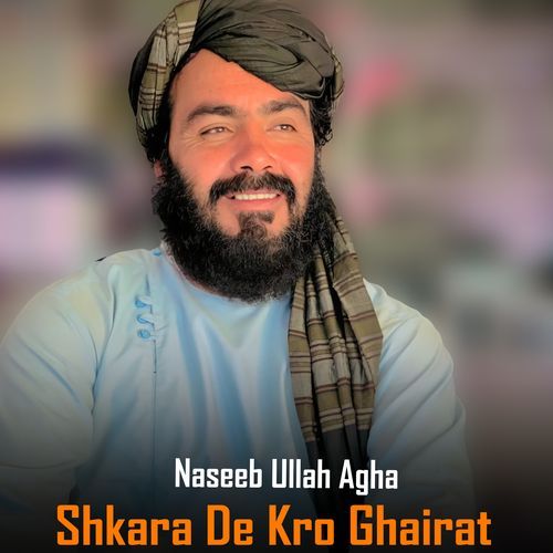 Shkara De Kro Ghairat